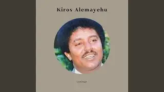 Kiros Alemayehu - Meqenaye