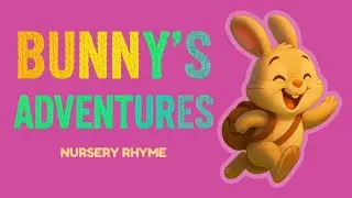 Bunny&rsquo;s Adventure | 3D Animated Nursery Rhyme for Kids 🎶