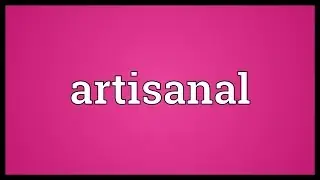 Artisanal Meaning