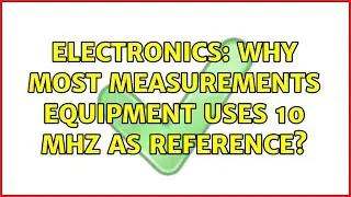 Electronics: Why most measurements equipment uses 10 MHz as reference?