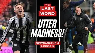THE LAST WORD | NEWCASTLE UNITED 4-3 LEEDS UNITED