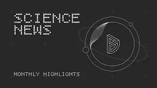 Science News Monthly Highlights: April 2024