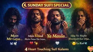 ✨ Sunday Special | Ya Maula… | Rooh Ko Chhoo Jane Wale 4 Sufi Kalam 🕊️