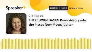 SHERI HORN HASAN Dives deeply into the Pisces New Moon/Jupiter