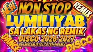 💥💥💥NON STOP LUMILIYAB SA LAKAS NG REMIX DISCO 2026-2027