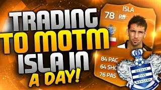 FIFA 15 - TRADING TO MOTM ISLA IN A DAY ! - FIFA 15 ULTIMATE TEAM TRADING