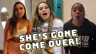 SHE'S GONE COME OVER NOW      TikTok Compilation