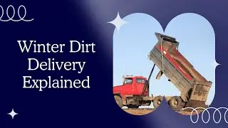 Winter Dirt Delivery Explained &ndash; How Smart Projects Get Ahead