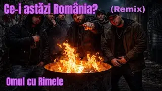 Ce-i astăzi Rom&acirc;nia?(Remix) - Omul cu Rimele