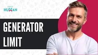 How To INCREASE GENERATOR LIMIT in Once Human - Full Guide (2025)