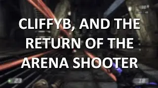 CliffyB And The Return Of The Arena Shooter | Geek And Sundry Vlogs