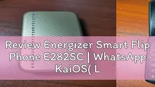 Review Energizer Smart Flip Phone E282SC | WhatsApp KaiOS( Local 1 Year Warranty)