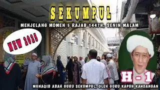 H-1❗️MENJELANG MOMEN 5 RAJAB DISEKUMPUL, MUNAQIB ABAH GURU SEKUMPUL. OLEH GURU KAPUH KANDANGAN