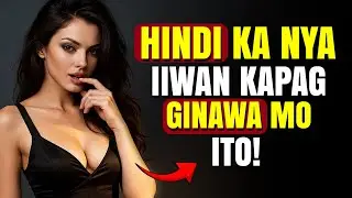 Hindi Ka Iiwan ng Babae Kung Ganito ang Mindset Mo | Tagalog Stoicism