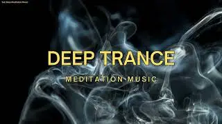 Deep Trance Ambient Music, Soundscape for Meditation and Relaxation