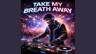 Take My Breath Away