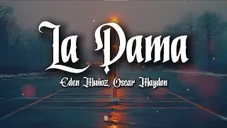 Eden Mu&ntilde;oz &ndash; La Dama (Letra Lyrics) Oscar Maydon | Emotional Mexican