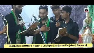 Shabbedari 🔴 Darbare Husain || Karbala Dulahipur || Anjuman Panjatani Banaras ||
