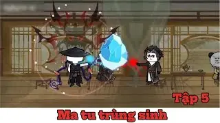 Ma Tu Tr&ugrave;ng Sinh - Tập 5