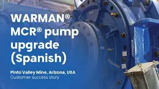 Capstone Pinto Valley Copper Mine - Warman MCR pump upgrade - Spanish Subtitles