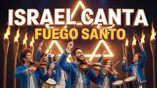 ¡ISRAEL CANTA! Fuego Santo y Alegría a Melej Yisrael – Adoración Hebrea Profunda