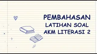 PEMBAHASAN LATIHAN SOAL AKM LITERASI 2