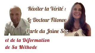 R&eacute;v&eacute;ler la V&eacute;rit&eacute; : Le Docteur Filonov Parle du Je&ucirc;ne Sec et de la D&eacute;formation de Sa M&eacute;thode #jeune