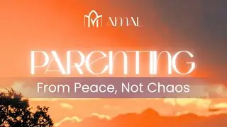 Parenting From Peace, Not Chaos | Amal | Rahat Tariq