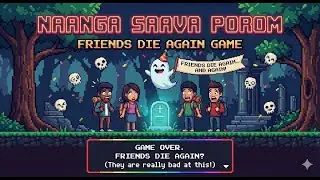 Naanga Saava Porom | Friends Die Again Game