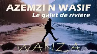 WANZA - 07) Azemzi n wasif (Le galet de rivi&egrave;re) - Sous-titrage Kabyle - Musique Kabyle