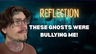 THESE GHOSTS WERE BULLYING ME (Reflection Full Game)