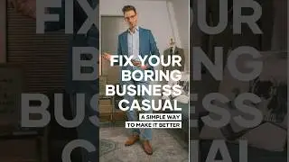 Fixing Your Business Casual Style | Small Changes, Big Difference