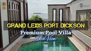 Private Pool (Seaview) @ GRAND LEXIS Port Dickson | Premium POOL VILLA | Villa Tour