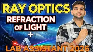 Ray Optics (Part-3) | Refraction of light Complete Concept | Lab Assistant 2026