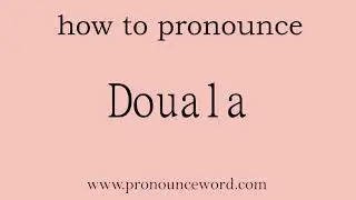 pronounce word:how to pronounce Douala in english (correct!).