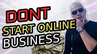 😱DON&rsquo;T START ONLINE BUSINESS (5 REASONS WHY) IN 2020