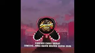 Forever_-_Chris_Brown_[SNEEKS_RMX]_Swing_bounce_remix 2026 latest 🇵🇬🔥 #675remix 