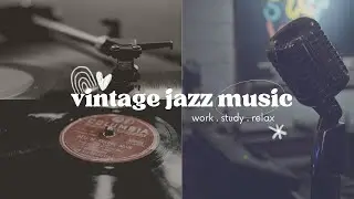 1 hour 🎷vintage jazz 🎷w/ crackling vinyl to work/study/relax to :)