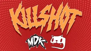 ♪ MDK x Boom Kitty - KILLSHOT ♪