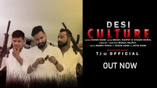 DESI CULTURE || NEW SONG 2022 || TARUN SAINI | JATIN SAINI | MANOJ PUNIA | MUKUL RAJPUT