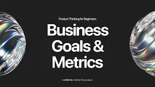12. Business Goals vs.  Business Metrics