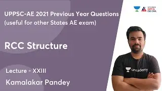 L 23 | RCC Structure | UPPSC-AE 2021 - Previous Year Questions | Kamalakar Pandey
