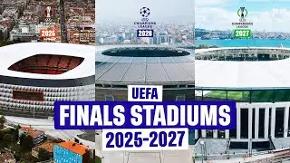 OFFICIAL UEFA Finals STADIUMS for 2025, 2026 & 2027