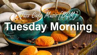 Tuesday Morning Jazz - Great Morning Jazz & Bossa Nova Music to Relax