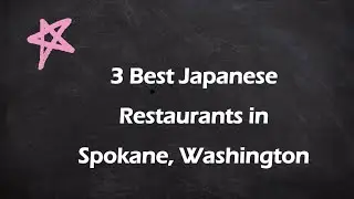 3 Best Japanese Restaurants in Spokane, Washington | Japanese Cuisine