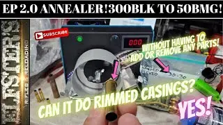 EP 2.0 ANNEALER! CAN IT DO RIMMED CARTRIDGES? YES!