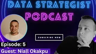 The Data Strategist Podcast | EP:5 | Guest: Niall Okakpu Principle Healthcare Analytics Recruiter