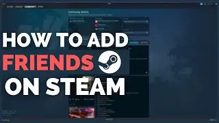 How to Add Friends on Your Steam Account (2022)