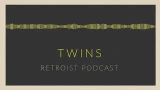Retroist Podcast Episode 301 (Twins)