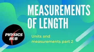 plane angle & solid angle : practical units for length: direct & indirect method for length